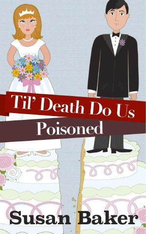 [Weddings, Marriage & Murder Culinary Cozy 01] • Til' Death Do Us Poisoned